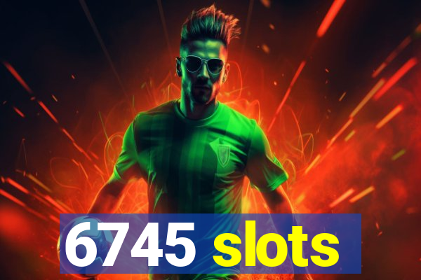 6745 slots